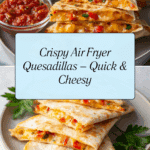 Air Fryer Quesadilla Recipe