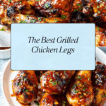 The Best Grilled Chicken Legs Recipe