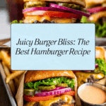 Best Hamburger Recipe Ever (Perfect Juicy Burger) Recipe