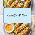Corn Ribs Air Fryer Recipe