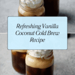 Easy Vanilla Coconut Cold Brew Coffee Recipe