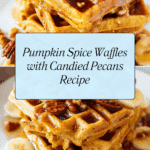Candied Pecan Pumpkin Spice Waffles Recipe