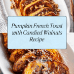 Pumpkin French Toast with Candied Walnuts Recipe