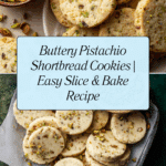 Buttery Pistachio Shortbread Cookies (Slice and Bake) Recipe